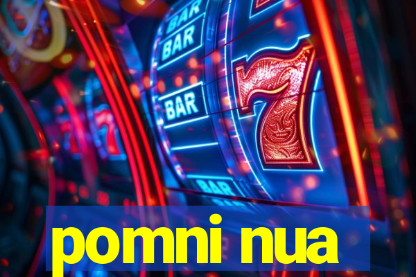 pomni nua